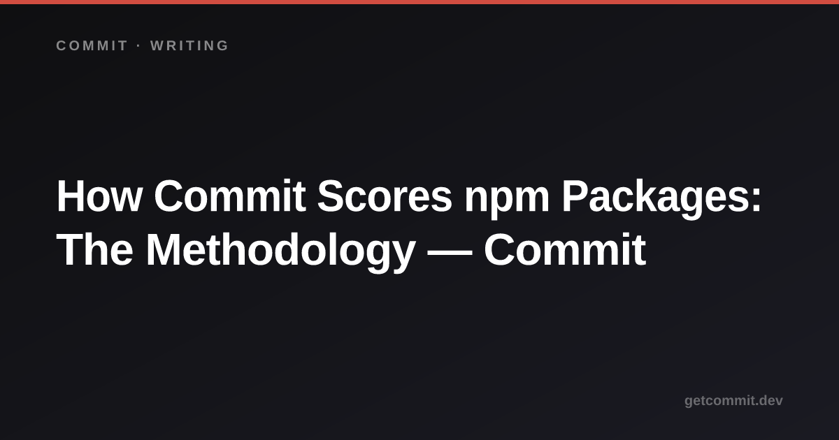 How Commit Scores npm Packages: The Methodology — Commit
